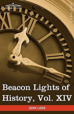 Beacon Lights of History, Vol. XIV de John Lord