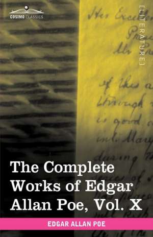 The Complete Works of Edgar Allan Poe, Vol. X (in Ten Volumes) de Edgar Allan Poe