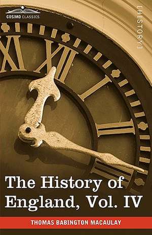 The History of England from the Accession of James II, Vol. IV (in Five Volumes) de Thomas Babington Macaulay