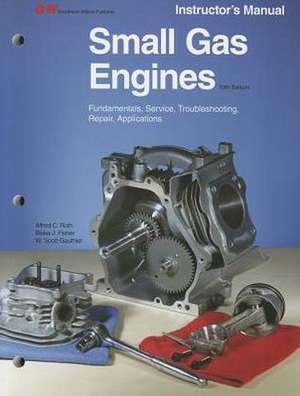 Small Gas Engines: Fundamentals, Service, Troubleshooting, Repair, Applications de Alfred C. Roth