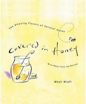 Covered in Honey: The Amazing Flavors of Varietal Honey de Mani Niall