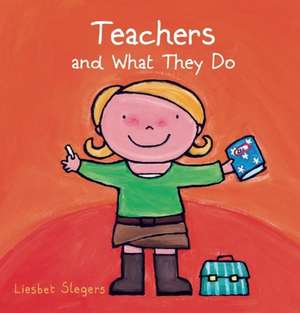 Teachers and What They Do de Liesbet Slegers