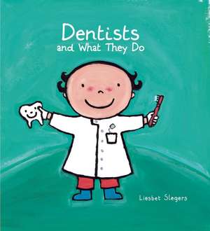 Dentists and What They Do de Liesbet Slegers