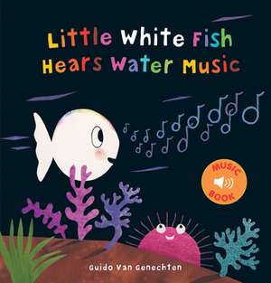 Little White Fish Hears Water Music de Guido Genechten