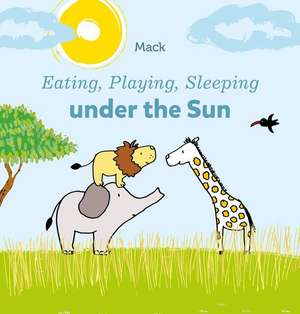 Eating, Playing, Sleeping under the Sun de Mack Van Gageldonk