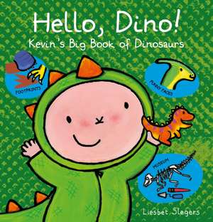 Hello, Dino! Kevin's Big Book of Dinosaurs de Liesbet Slegers