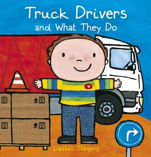 Truck Drivers and What They Do de Liesbet Slegers