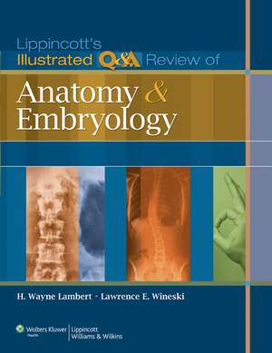 Lippincott's Illustrated Q&A Review of Anatomy and Embryology de H. Wayne Lambert PhD