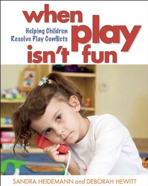 When Play Isn't Fun: Helping Children Resolve Play Conflicts de Sandra Heidemann