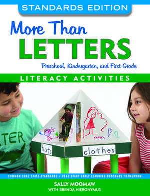 More Than Letters, Standards Edition: Literacy Activities for Preschool, Kindergarten, and First Grade de Sally Moomaw