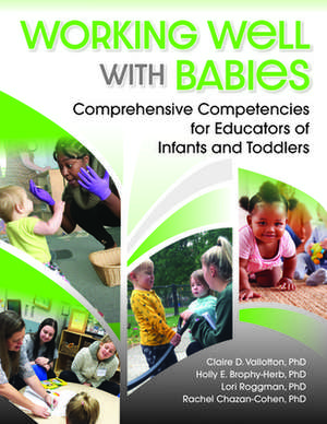 Working Well with Babies: Comprehensive Competencies for Educators of Infants and Toddlers de Claire D. Vallotton