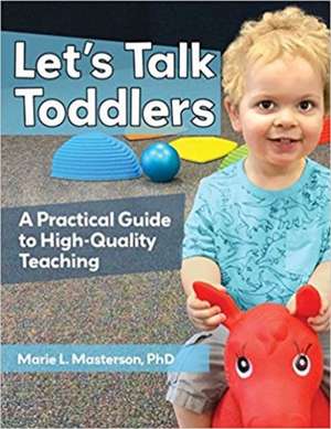 Let's Talk Toddlers: A Practical Guide to High-Quality Teaching de Marie Masterson