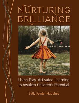 Nurturing Brilliance de Sally Fowler Haughey