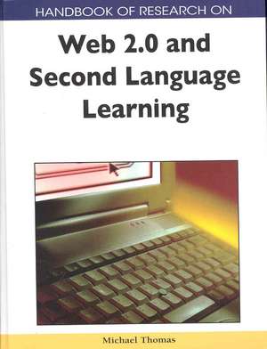 Handbook of Research on Web 2.0 and Second Language Learning de Michael Thomas