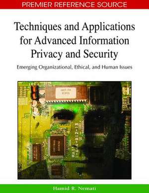 Techniques and Applications for Advanced Information Privacy and Security de Hamid R. Nemati