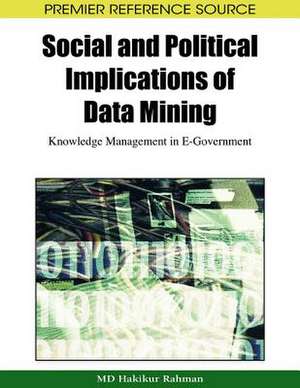 Social and Political Implications of Data Mining de Hakikur Rahman