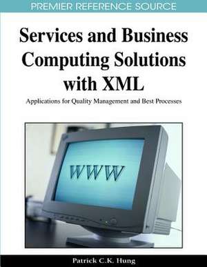 Services and Business Computing Solutions with XML de Patrick C. K. Hung