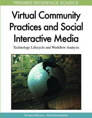 Virtual Community Practices and Social Interactive Media de Demosthenes Akoumianakis