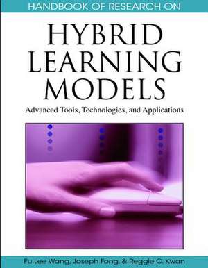 Handbook of Research on Hybrid Learning Models de Joseph Fong