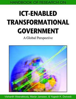 Handbook of Research on ICT-Enabled Transformational Government de Vishanth Weerakkody