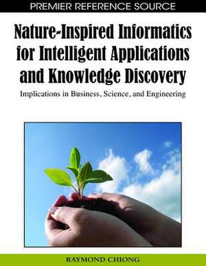 Nature-Inspired Informatics for Intelligent Applications and Knowledge Discovery de Raymond Chiong