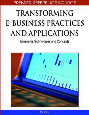 Transforming E-Business Practices and Applications de In Lee