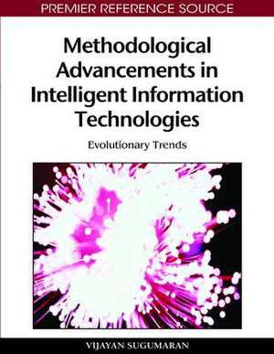 Methodological Advancements in Intelligent Information Technologies de Vijayan Sugumaran