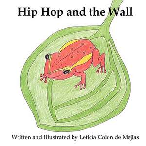 Hip Hop and the Wall de Leticia Colon De Mejias