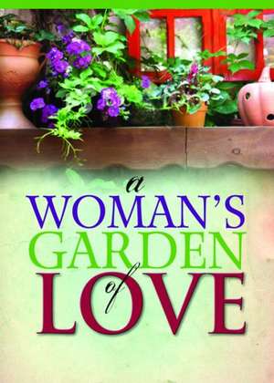 A Woman's Garden of Love de Freeman-Smith