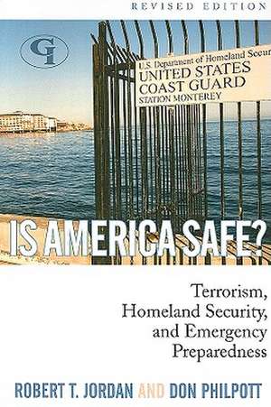 Is America Safe?: Terrorism, Homeland Security, and Emergency Preparedness de Robert T. Jordan