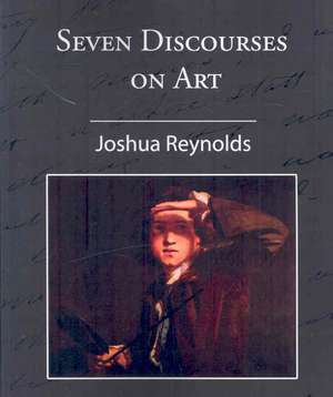 Seven Discourses on Art de Joshua Reynolds