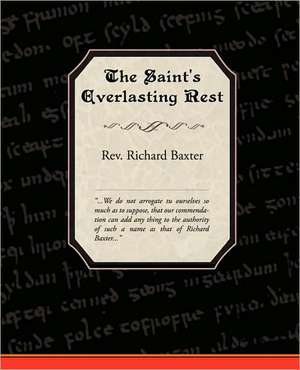 The Saint's Everlasting Rest de Rev Richard Baxter