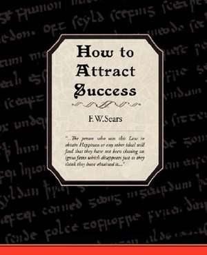 How to Attract Success de F. W. Sears