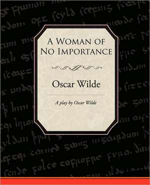 A Woman of No Importance de Oscar Wilde