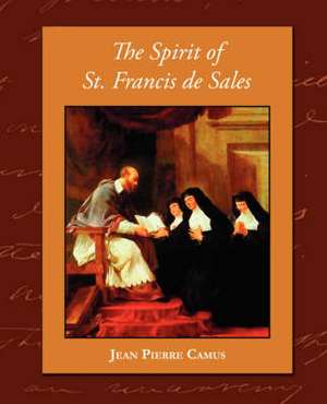 The Spirit of St. Francis de Sales de Jean Pierre Camus