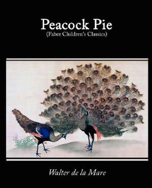 Peacock Pie, a Book of Rhymes de Walter De La Mare