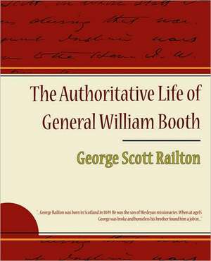 The Authoritative Life of General William Booth de George Scott Railton