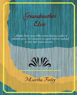 Grandmother Elsie de Martha Finley