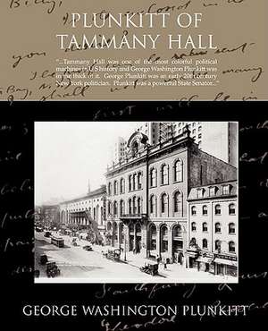 Plunkitt of Tammany Hall de George Washington Plunkitt