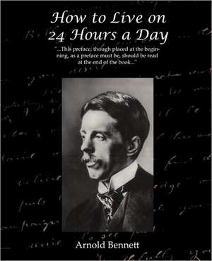 How to Live on 24 Hours a Day de Arnold Bennett