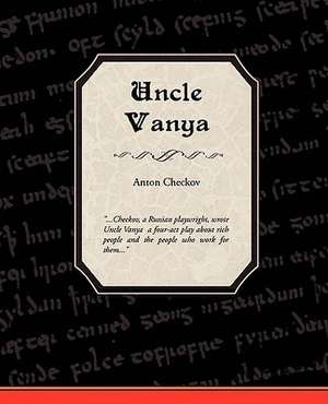 Checkov, A: Uncle Vanya