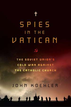 Spies in the Vatican de John Koehler