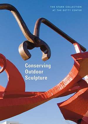 Conserving Outdoor Sculpture: The Stark Collection at the Getty Center de Brian Considine