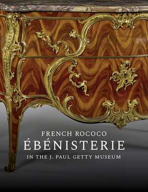 French Rococo Ébénisterie in the J. Paul Getty Museum de Gillian Wilson