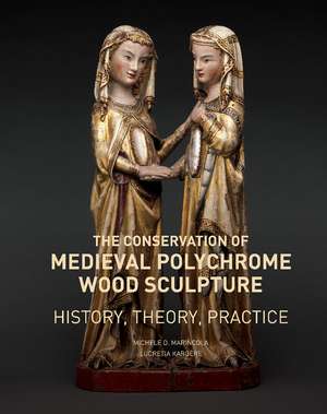 The Conservation of Medieval Polychrome Wood Sculpture: History, Theory, Practice de Michele D. Marincola