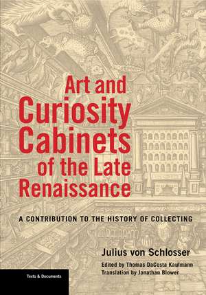 Art and Curiosity Cabinets of the Late Renaissance: A Contribution to the History of Collecting de Julius von Schlosser