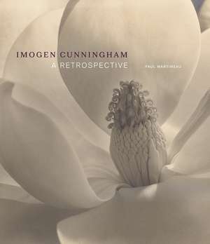 Imogen Cunningham: A Retrospective de Paul Martineau