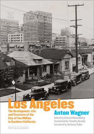 Los Angeles: The Development, Life, and Structure of the City of Two Million in Southern California de Anton Wagner