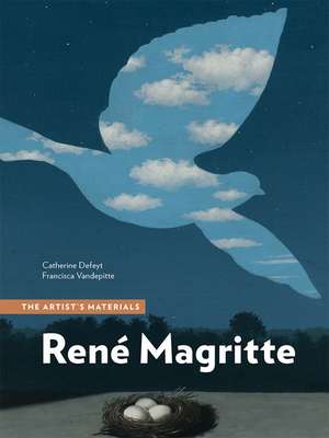 René Magritte: The Artist’s Materials de Catherine Defeyt