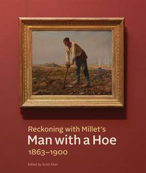 Reckoning with Millet's "Man with a Hoe," 1863–1900 de Scott Allan